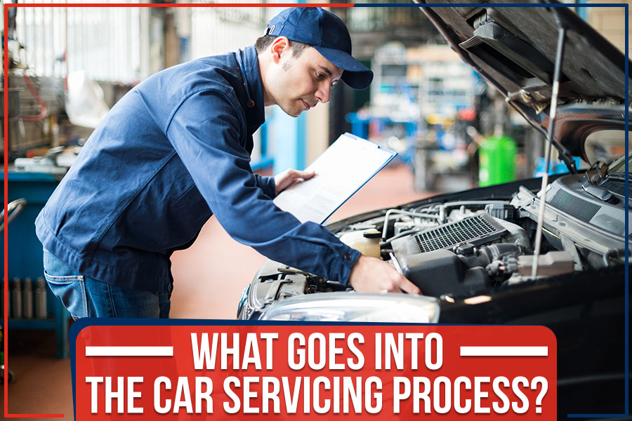 What Goes Into The Car Servicing Process?