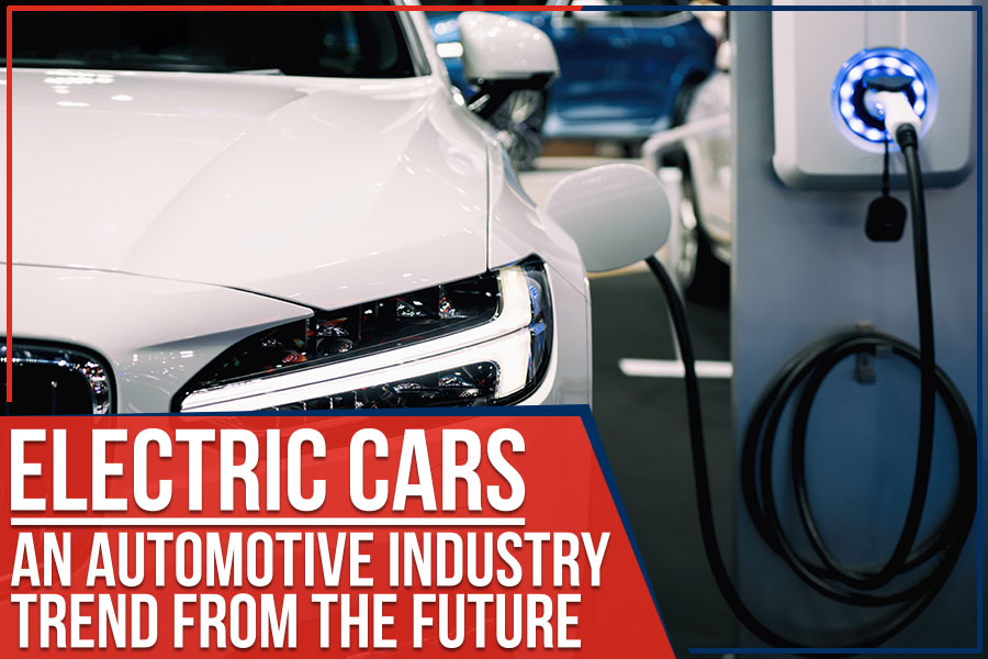 Electric Cars - An Automotive Industry Trend From The Future