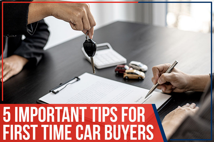 5 Important Tips For First Time Car Buyers