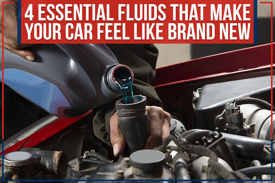 4 Essential Fluids That Make Your Car Feel Like Brand New