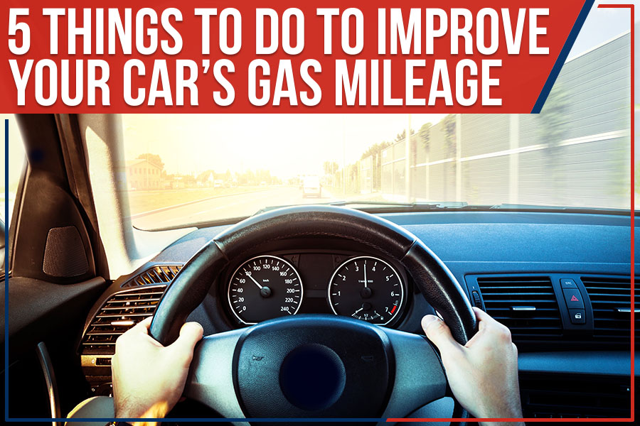 5 Things To Do To Improve Your Car’s Gas Mileage